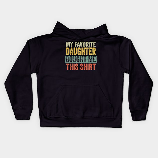 Mens My Favorite Daughter Bought Me This Shirt Kids Hoodie by ninishop